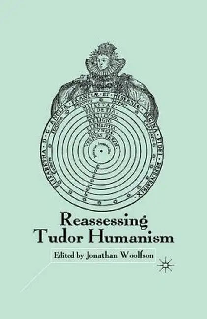 Reassessing Tudor Humanism by J. Woolfson