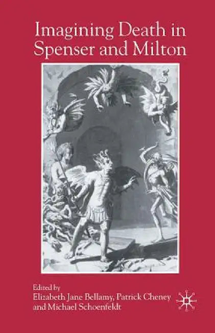 Imagining Death in Spenser and Milton by E. Bellamy