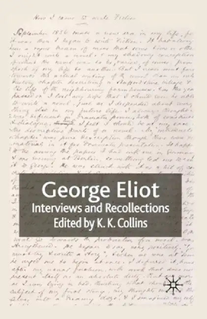 George Eliot: Interviews and Recollections by K. Collins