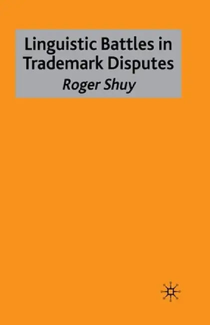 Linguistic Battles in Trademark Disputes by Roger Shuy