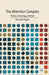 The Attention Complex: Media, Archeology, Method by K. Rogers