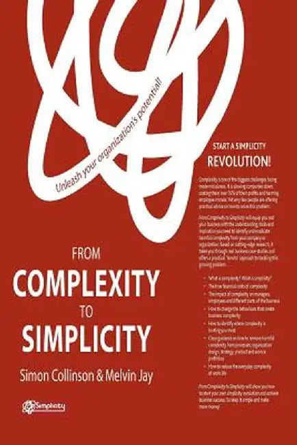 From Complexity to Simplicity: Unleash Your Organisation's Potential! by S. Collinson