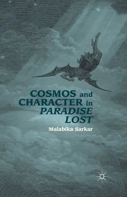 Cosmos and Character in Paradise Lost by M. Sarkar