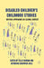 Disabled Children's Childhood Studies: Critical Approaches in a Global Context by T. Curran