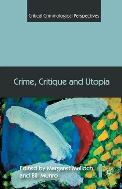 Crime, Critique and Utopia by Margaret Malloch