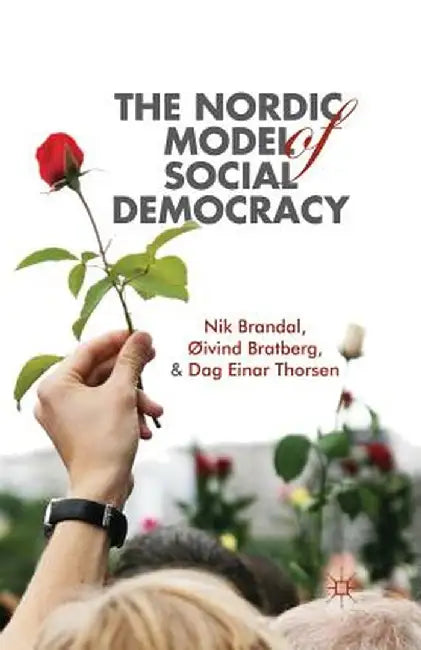 The Nordic Model of Social Democracy by N. Brandal