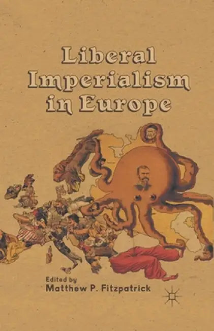 Liberal Imperialism in Europe by M. Fitzpatrick
