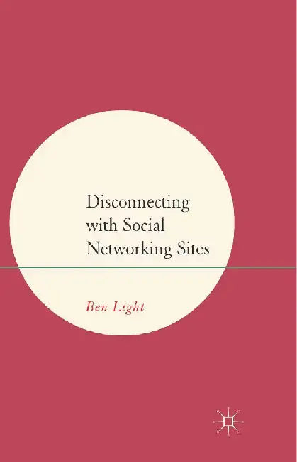 Disconnecting with Social Networking Sites by B. Light