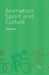Animation, Sport and Culture by P. Wells