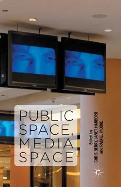 Public Space, Media Space by C. Berry