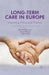 Long-Term Care in Europe: Improving Policy and Practice by K. Leichsenring