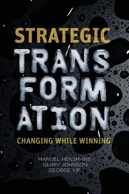 Strategic Transformation: Changing While Winning by M. Hensmans