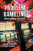 Problem Gambling: Cognition, Prevention and Treatment by F. Gobet