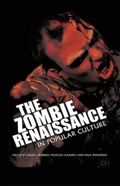 The Zombie Renaissance in Popular Culture by L. Hubner