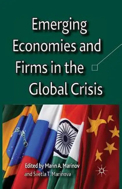 Emerging Economies and Firms in the Global Crisis by Marin Marinov