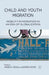 Child and Youth Migration: Mobility-In-Migration in an Era of Globalization by A. Veale