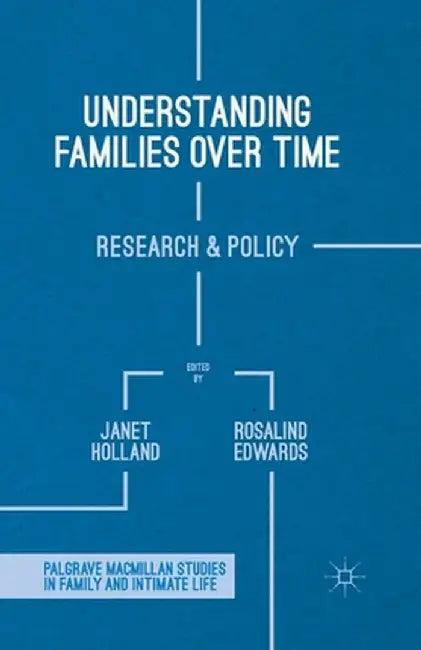 Understanding Families Over Time: Research and Policy by J. Holland