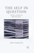 The Self in Question: Memory, the Body and Self-Consciousness by Andy Hamilton