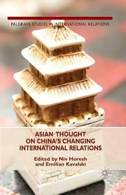 Asian Thought on China's Changing International Relations by N. Horesh