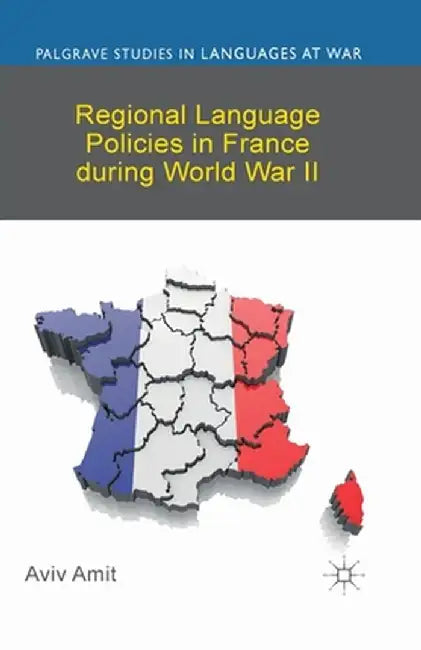 Regional Language Policies in France During World War II by A. Amit