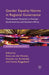Gender Equality Norms in Regional Governance: Transnational Dynamics in Europe, South America and Southern Africa by Kenneth A. Loparo