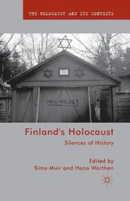 Finland's Holocaust: Silences of History by S. Muir
