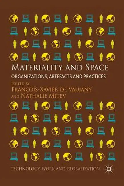 Materiality and Space: Organizations, Artefacts and Practices by Kenneth A. Loparo