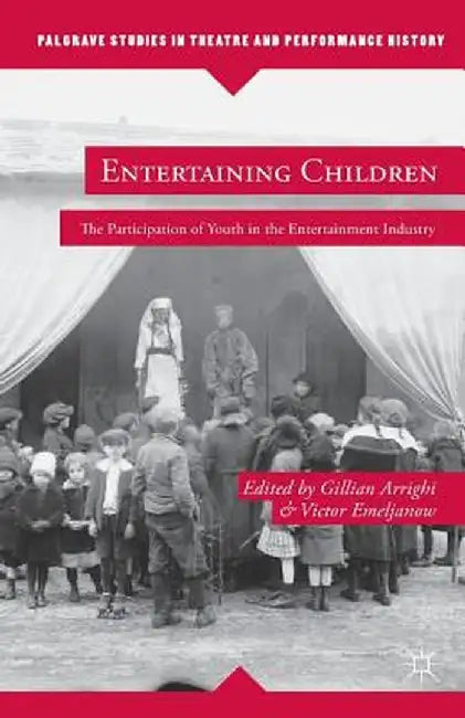 Entertaining Children: The Participation of Youth in the Entertainment Industry by G. Arrighi