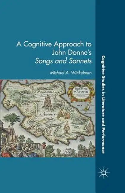 A Cognitive Approach to John Donne's Songs and Sonnets by M. Winkleman