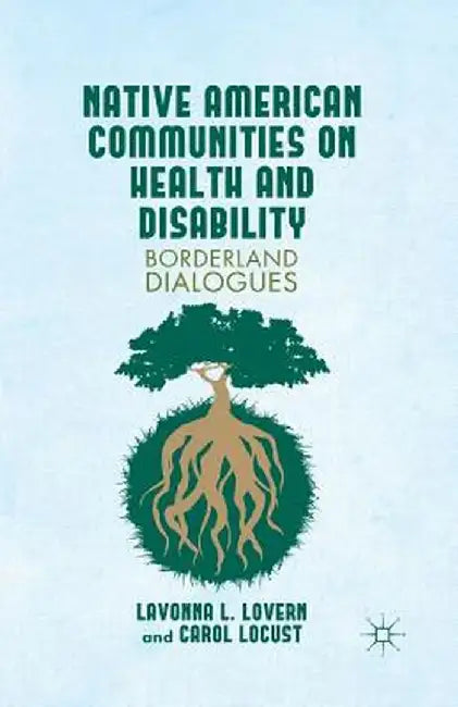 Native American Communities on Health and Disability: A Borderland Dialogues by L. Lovern