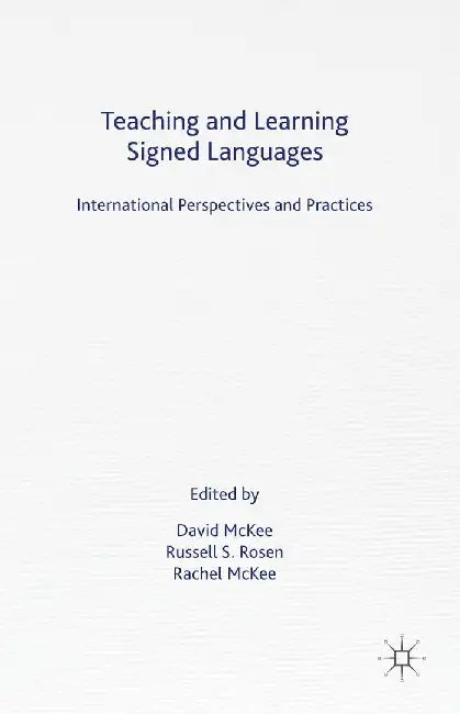 Teaching and Learning Signed Languages: International Perspectives and Practices by D. McKee