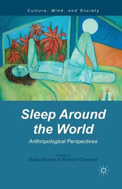 Sleep Around the World: Anthropological Perspectives by K. Glaskin