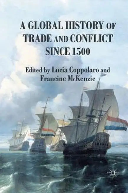 A Global History of Trade and Conflict Since 1500 by L. Coppolaro
