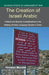 The Creation of Israeli Arabic: Security and Politics in Arabic Studies in Israel by Y. Mendel