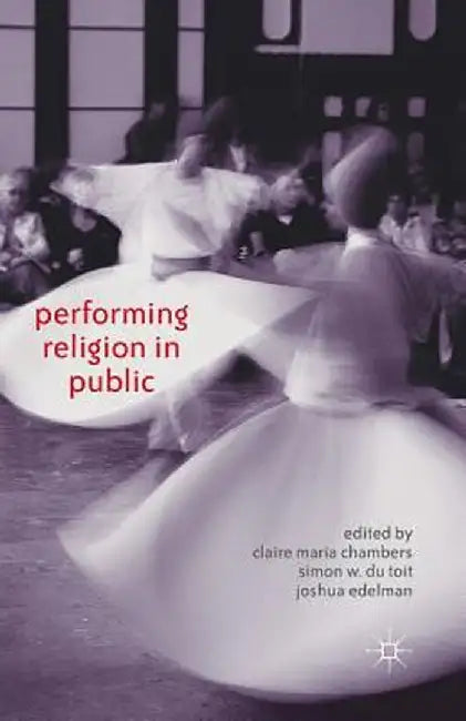 Performing Religion in Public by J. Edelman