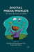 Digital Media Worlds: The New Economy of Media by Giuditta De Prato