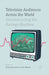 Television Audiences Across the World: Deconstructing the Ratings Machine by J. Bourdon