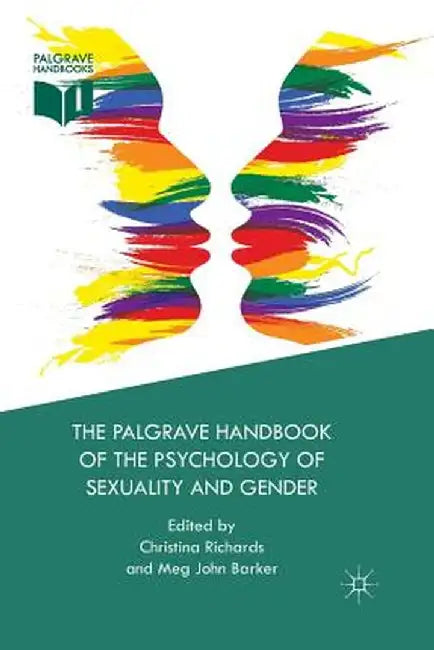 The Palgrave Handbook of the Psychology of Sexuality and Gender by Christina Richards