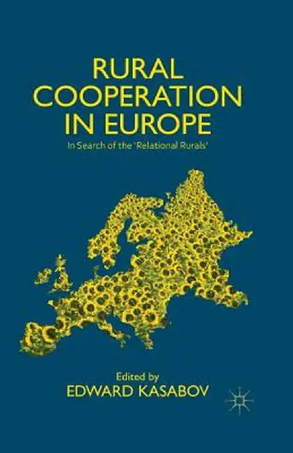 Rural Cooperation in Europe: In Search of the 'Relational Rurals' by Edward Kasabov