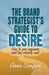 The Brand Strategist's Guide to Desire: How to Give Consumers What They Actually Want by A. Simpson
