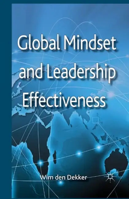 Global Mindset and Leadership Effectiveness by Kenneth A. Loparo