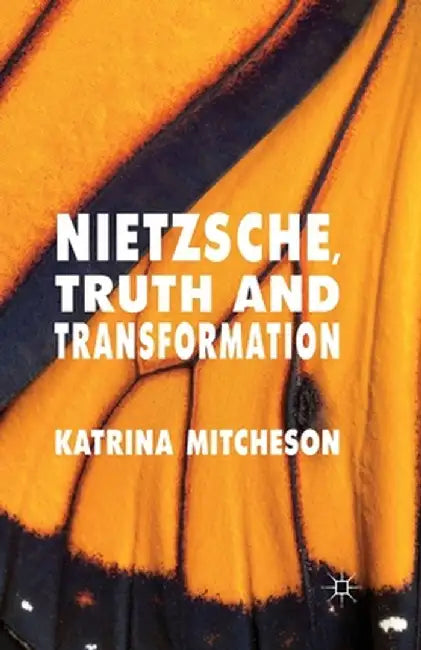 Nietzsche, Truth and Transformation by K. Mitcheson