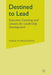 Destined to Lead: Executive Coaching and Lessons for Leadership Development by K. Wasylyshyn