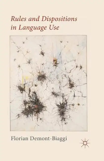Rules and Dispositions in Language Use by Kenneth A. Loparo