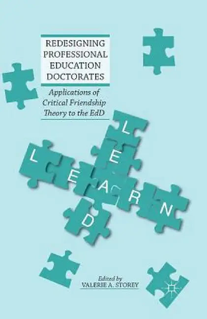 Redesigning Professional Education Doctorates: Applications of Critical Friendship Theory to the EdD by Valerie A. Storey