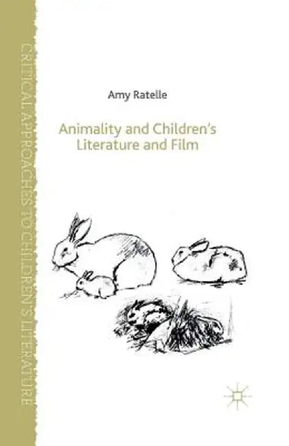 Animality and Children's Literature and Film by A. Ratelle