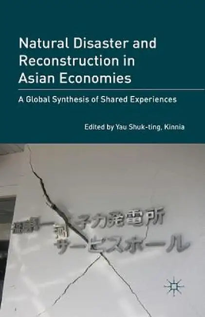 Natural Disaster and Reconstruction in Asian Economies: A Global Synthesis of Shared Experiences by Kenneth A. Loparo