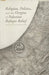 Religion, Politics, and the Origins of Palestine Refugee Relief by A. Romirowsky