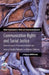 Communication Rights and Social Justice: Historical Accounts of Transnational Mobilizations by C. Padovani