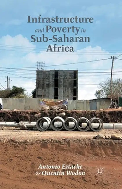Infrastructure and Poverty in Sub-Saharan Africa by A. Estache